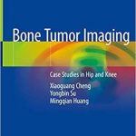 Bone Tumor Imaging Case Studies in Hip and Knee 1st ed. 2020 Edition PDF