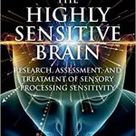 2020 The Highly Sensitive Brain Research, Assessment, and Treatment of Sensory Processing Sensitivity