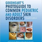 51t6yoi4HBL._SX389_BO1,204,203,200_Goodheart’s Photoguide to Common Pediatric and Adult Skin Disorders