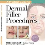 A Practical Guide to Dermal Filler Procedures 2012