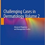 Challenging Cases in Dermatology Advanced Diagnoses