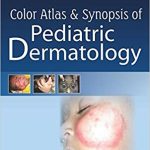 Color Atlas and Synopsis of Pediatric Dermatology 2015