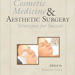Cosmetic Medicine and Aesthetic Surgery Strategies for Success 2009