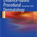 Evidence-Based Procedural Dermatology 2019
