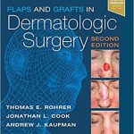 Flaps and Grafts in Dermatologic Surgery, 2ed + Video 2018