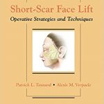 Short-Scar Face Lift Operative Strategies and Techniques, 1ed + Video 2007