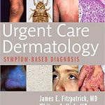 Urgent Care Dermatology Symptom-Based Diagnosis 2018