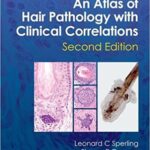 An Atlas of Hair Pathology with Clinical Correlations