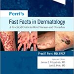 Ferri’s Fast Facts in Dermatology A Practical Guide to Skin Diseases