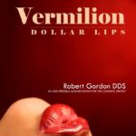 Vermilion Dollar Lips Lip and Perioral augmentation for the Esthetic Health Care Practitioner