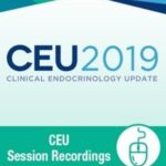 Clinical Endocrinology Update 2019 Session Recordings