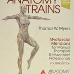 2020 Anatomy Trains Myofascial Meridians for Manual Therapists and Movement Professionals, 4th Edition Original PDF+videخ