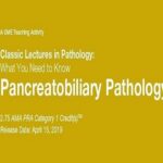 Classic Lectures in Pathology What You Need to Know Pancreatobiliary Pathology 2019 Price 15€