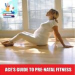 ACE’s Guide to Pre-Natal Fitness