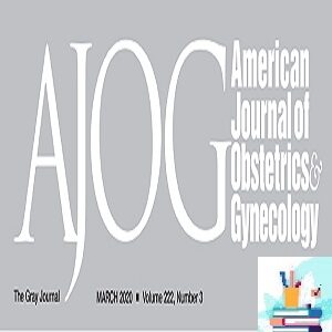 American Journal of Obstetrics and Gynecology 2021 Full Archives TRUE PDF at 25€