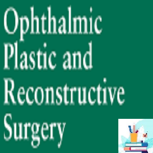 Ophthalmic Plastic & Reconstructive Surgery 2022 Full Archives TRUE PDF at 30€