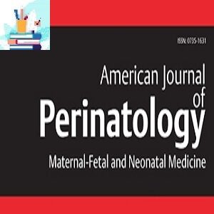 American Journal of Perinatology 2021 Full Archives TRUE PDF at 25€