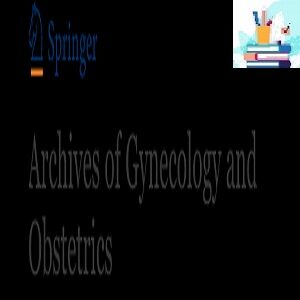 Archives of Gynecology and Obstetrics 2022 Full Archives TRUE PDF at 30€