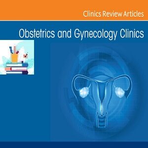 Obstetrics and Gynecology Clinics of North America 2021 Full Archives at 25€