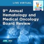 9th Annual Hematology and Medical Oncology Board Review Contemporary Practice 2021 at 150€