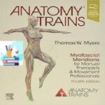 Anatomy Trains Myofascial Meridians for Manual Therapists & Movement Professionals 4th Edition MP4 + PDF at 10€