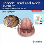Robotic Head and Neck Surgery An Anatomical and Surgical Atlas 1ed PDF+Video at 1€