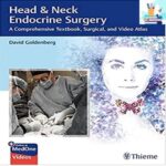 Head & Neck Endocrine Surgery A Comprehensive Textbook Surgical and Video Atlas