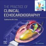 The Practice of Clinical Echocardiography 6th Edition